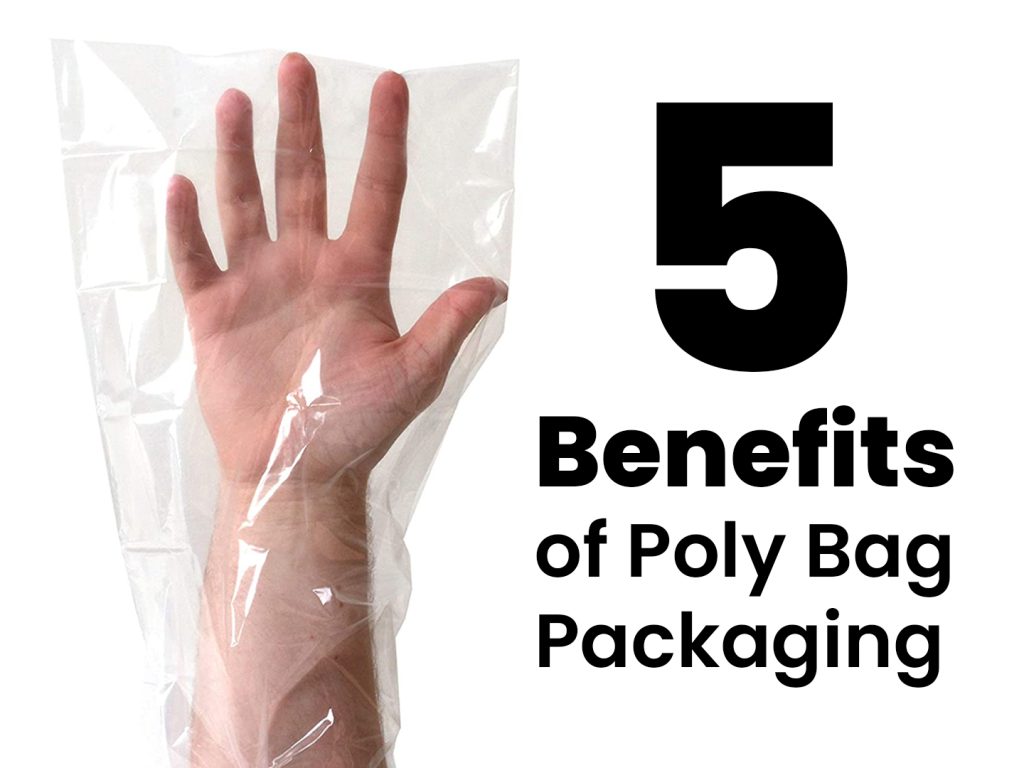 Blog-5 Benefits Of Poly Bag Packaging.